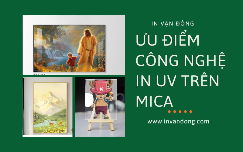 Ưu Điểm Của Công Nghệ In UV Trên Mica