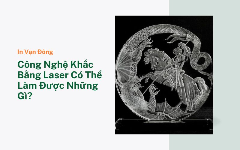 Công Nghệ Khắc Bằng Laser Có Thể Làm Được Những Gì?
