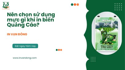 Nên chọn sử dụng mực gì khi in biển quảng cáo?
