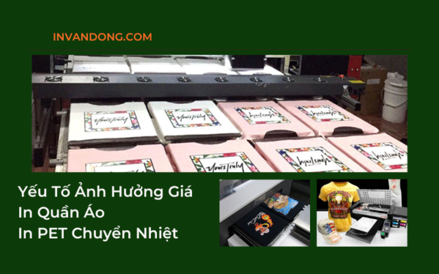 Các Yếu Tố Ảnh Hưởng Đến Giá In Quần Áo - In PET Chuyển Nhiệt