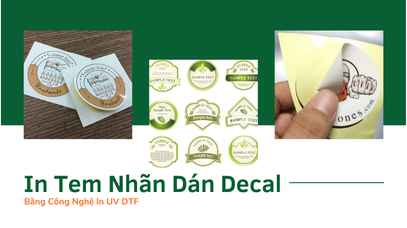 Giải Pháp In Tem Nhãn Dán Decal Bằng Công Nghệ In UV DTF