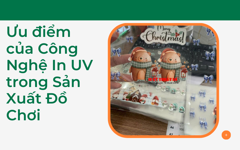 Ưu điểm của Công Nghệ In UV trong Sản Xuất Đồ Chơi