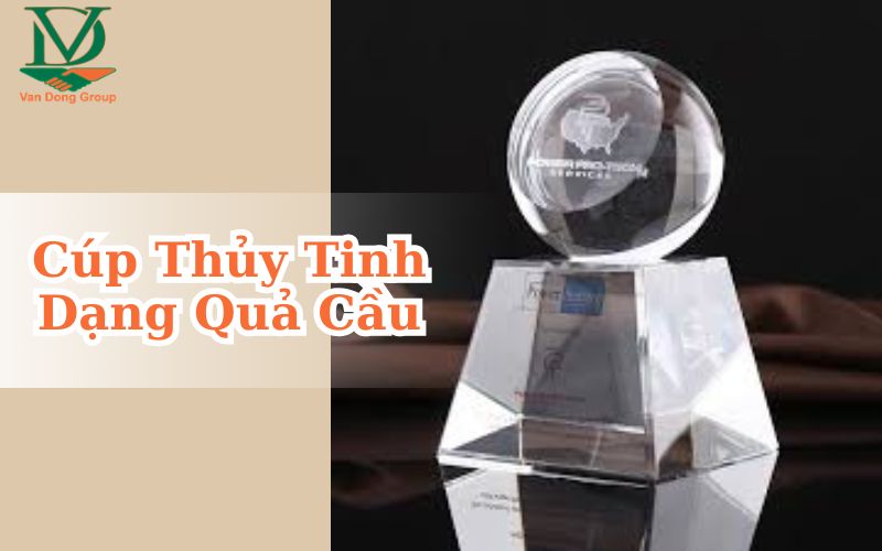 Cúp Thủy Tinh Dạng Quả Cầu