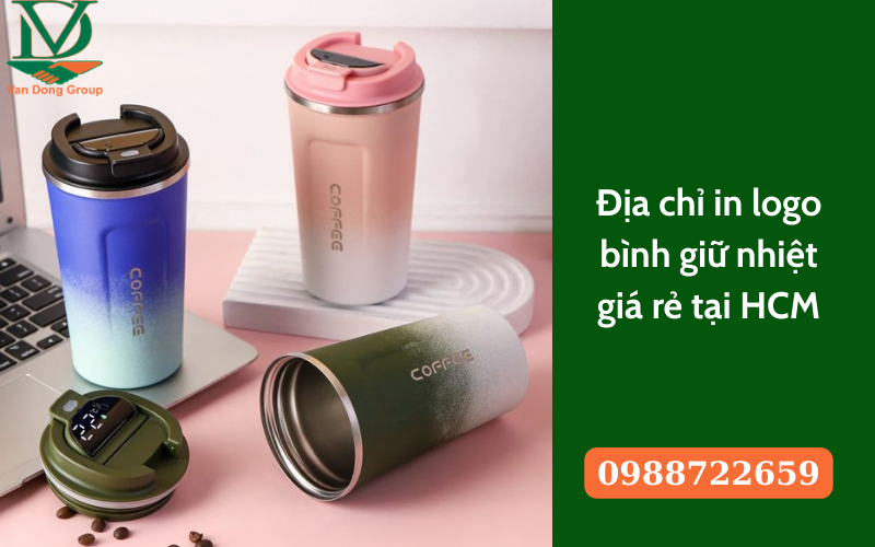 Địa chỉ in bình giữ nhiệt giá rẻ tại tp Hồ Chí Minh